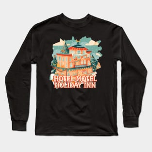 Hotel Motel Holiday Inn Long Sleeve T-Shirt